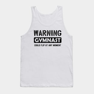 Gymnast - Warning Gymnast could flit at any time Tank Top